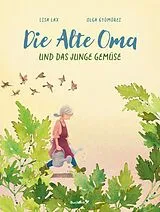 Fester Einband Die Alte Oma und das Junge Gemüse von Lisa Lax