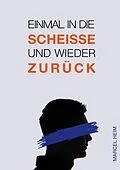 E-Book (epub) Einmal in die Scheiße und zurück von Marcel Heim