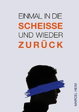 E-Book (epub) Einmal in die Scheiße und zurück von Marcel Heim