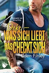 E-Book (epub) Deke - Was sich liebt, das checkt sich von Eden Finley