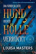 E-Book (epub) Da wird ja der Hund in der Hölle verrückt von Louisa Masters