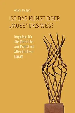 E-Book (pdf) Ist das Kunst oder "muss" das weg? von Anton Knapp