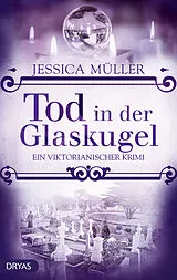 Kartonierter Einband Tod in der Glaskugel von Jessica Müller