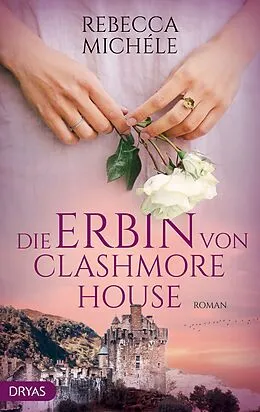 E-Book (epub) Die Erbin von Clashmore House von Rebecca Michéle