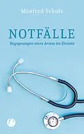 E-Book (pdf) Notfälle. Begegnungen eines Arztes im Einsatz von Manfred Schulz