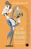 E-Book (pdf) Ist die Avocado regional? Skurrile Geschichten aus dem Restaurant von Olli "Gastronomicus" Riek