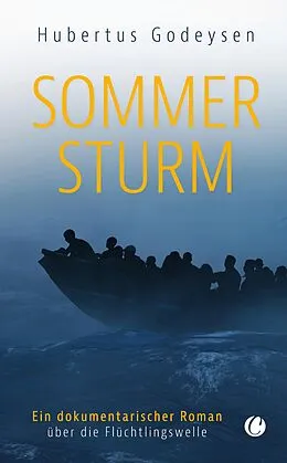 E-Book (pdf) Sommersturm. Ein dokumentarischer Roman über die Flüchtlingswelle von Hubertus Godeysen