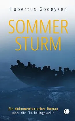 E-Book (epub) Sommersturm. Ein dokumentarischer Roman über die Flüchtlingswelle von Hubertus Godeysen