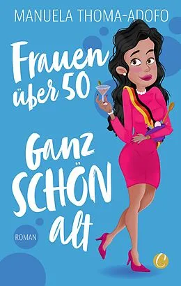 E-Book (pdf) Frauen über 50 - Ganz SCHÖN alt von Manuela Thoma-Adofo
