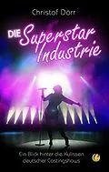 E-Book (epub) Die Superstar Industrie von Christof Dörr