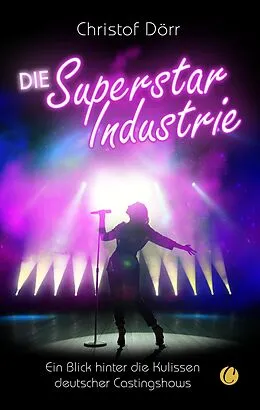 E-Book (epub) Die Superstar Industrie von Christof Dörr