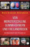 E-Book (epub) Von Monsterschleim, Gummihühnern und Freilandrosen von Nine Olausen Nielebock