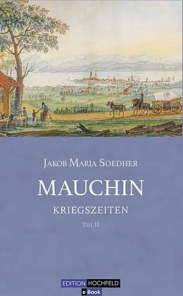 E-Book (epub) Mauchin - Kriegszeiten von Jakob Maria Soedher