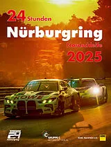 Kartonierter Einband 24h Rennen Nürburgring. Offizielles Jahrbuch zum 24 Stunden Rennen auf dem Nürburgring / 24 Stunden Nürburgring Nordschleife 2025 von 