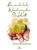 E-Book (epub) Die wunderliche Wanderung der Elli Schmitt von Tania Konnerth