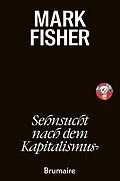 E-Book (epub) Sehnsucht nach dem Kapitalismus von Mark Fisher