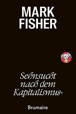 E-Book (epub) Sehnsucht nach dem Kapitalismus von Mark Fisher
