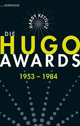 E-Book (epub) Die Hugo Awards 1953 - 1984 von Hardy Kettlitz