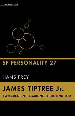 E-Book (epub) James Tiptree Jr.  Zwischen Entfremdung, Liebe und Tod von Hans Frey