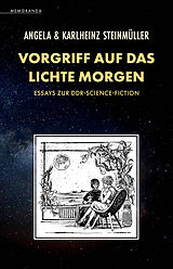 E-Book (epub) Vorgriff auf das Lichte Morgen von Angela Steinmüller, Karlheinz Steinmüller