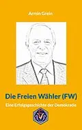 E-Book (epub) Die Freien Wähler von Armin Grein