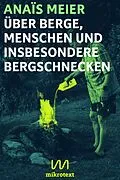 E-Book (epub) Über Berge, Menschen und insbesondere Bergschnecken von Anaïs Meier