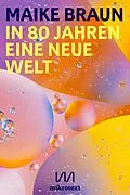 E-Book (epub) In 80 Jahren eine neue Welt von Maike Braun