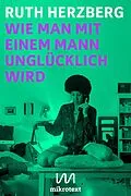 E-Book (epub) Wie man mit einem Mann unglücklich wird von Ruth Herzberg