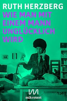 E-Book (epub) Wie man mit einem Mann unglücklich wird von Ruth Herzberg