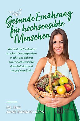 E-Book (epub) Gesunde Ernährung für hochsensible Menschen von Dr. phil. Anne-Barbara Kern