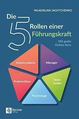 E-Book (epub) Die 5 Rollen einer Führungskraft I 3. überarbeitete Auflage von Wladislaw Jachtchenko