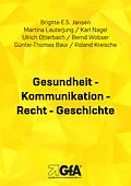 E-Book (epub) Gesundheit - Kommunikation - Recht - Geschichte von Brigitte E.S. Jansen, Martina Lauterjung, Karl Nagel