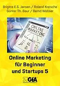 E-Book (epub) Online Marketing für Beginner und Startups 5 von Brigitte E.S. Jansen, Roland Kreische, Günter Thomas Baur