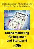E-Book (epub) Online Marketing für Beginner und Startups 6 von Brigitte E.S. Jansen, Roland Kreische, Günter Thomas Baur