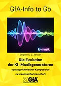 E-Book (epub) Die Evolution der KI-Musikgeneratoren von Brigitte E.S. Jansen