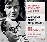 Digital »Wir haben es nicht gut gemacht.« von Ingeborg Bachmann, Max Frisch