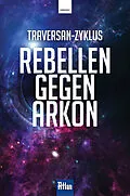 E-Book (epub) Rebellen gegen Arkon von Robert Feldhoff, Hubert Haensel, Peter Terrid