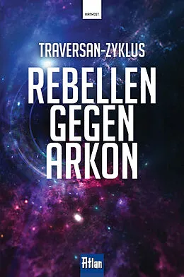 E-Book (epub) Rebellen gegen Arkon von Robert Feldhoff, Hubert Haensel, Peter Terrid
