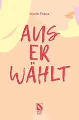 Kartonierter Einband Auserwählt von Marie Franz