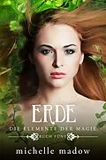 E-Book (epub) Erde - Die Elemente der Magie 5 von Michelle Madow