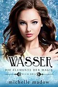 E-Book (epub) Wasser - Die Elemente der Magie 3 von Michelle Madow