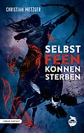 E-Book (epub) Selbst Feen können sterben von Christian Metzger