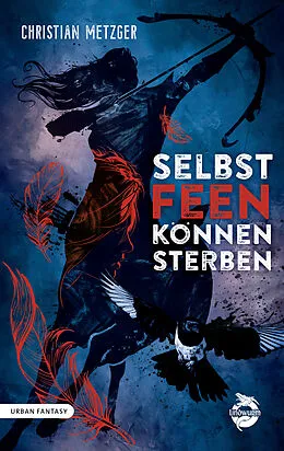 E-Book (epub) Selbst Feen können sterben von Christian Metzger