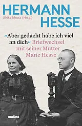 Kartonierter Einband Aber gedacht habe ich viel an dich von Hermann Hesse, Marie Hesse