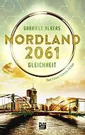 E-Book (epub) Nordland 2061 von Gabriele Albers