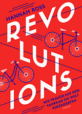 Fester Einband Revolutions: Wie Frauen auf dem Fahrrad die Welt veränderten von Hannah Ross