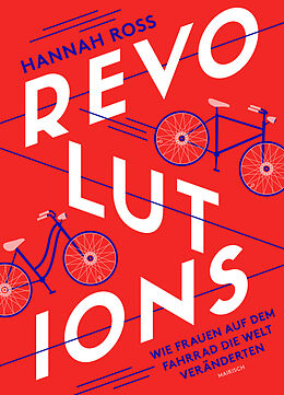 E-Book (epub) Revolutions: Wie Frauen auf dem Fahrrad die Welt veränderten von Hannah Ross