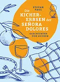 E-Book (epub) Die Kichererbsen der Señora Dolores von Stevan Paul