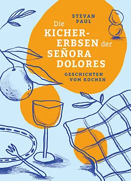 E-Book (epub) Die Kichererbsen der Señora Dolores von Stevan Paul