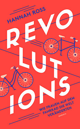 Kartonierter Einband Revolutions: Wie Frauen auf dem Fahrrad die Welt veränderten von Hannah Ross
